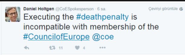 Avrupa Konseyi sözcüsü Daniel Holtgen'ın Twitter'daki paylaşımında, "İdam cezasını uygulamak Avrupa Konseyi üyeliği ile bağdaşmaz" ifadeleri yer aldı.