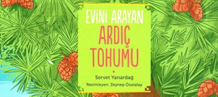 [Çocuklar İçin Yeşil Kitaplar] Evini Arayan Ardıç Tohumu Nazan Önenç