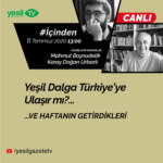 İçinden – Yeşil Dalga Türkiye'ye ulaşır mı?
