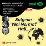Karantina Günleri Özel – Salgının "Yeni Normal" hali…